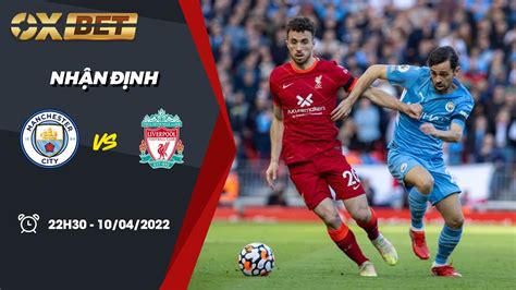 nhận định liverpool vs man city